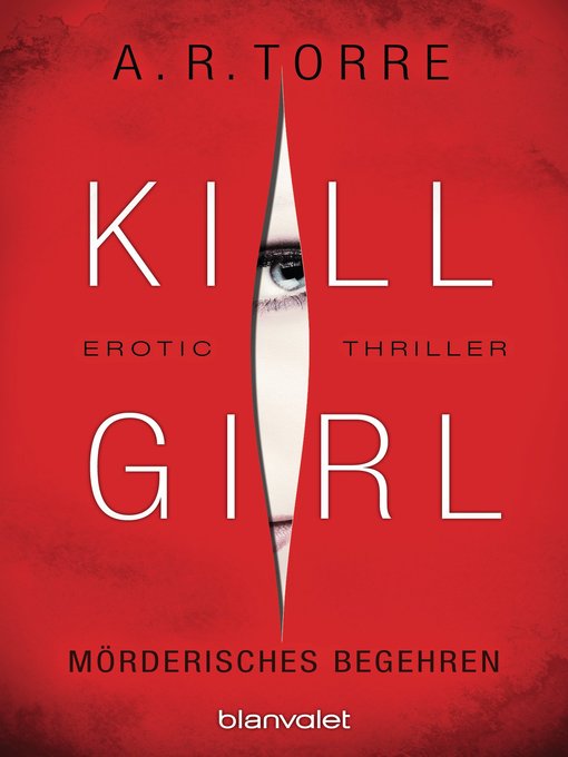 Title details for Kill Girl--Mörderisches Begehren by A.R. Torre - Available
